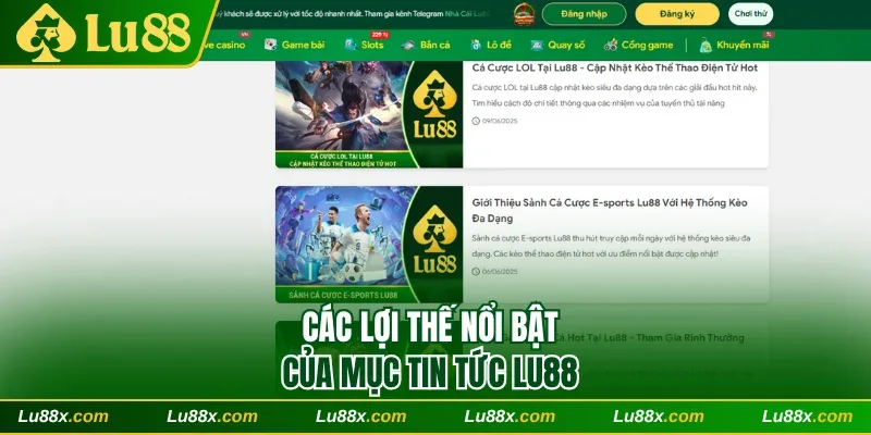 Các lợi thế nổi bật của mục tin tức Lu88