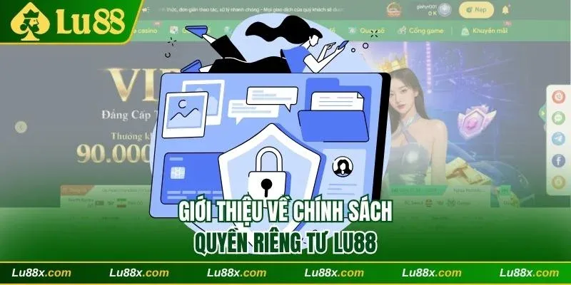 Giới thiệu về chính sách quyền riêng tư Lu88