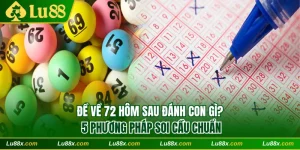Đề về 72 hôm sau đánh con gì