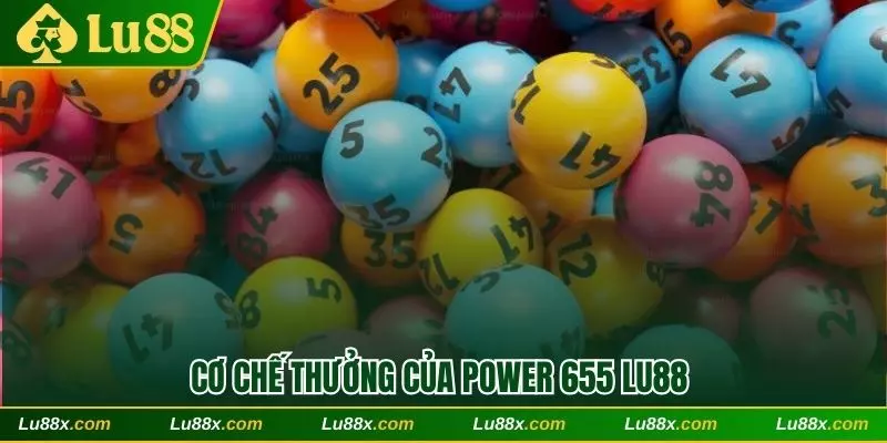 Cơ chế thưởng của Power 655 Lu88 